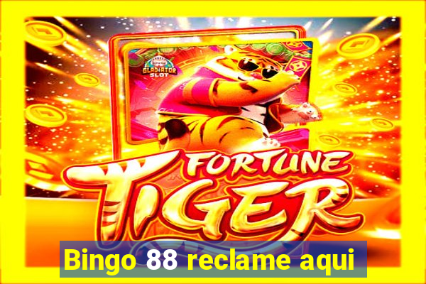 Bingo 88 reclame aqui